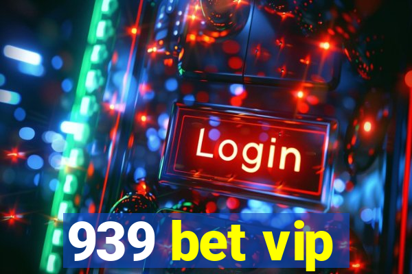 939 bet vip